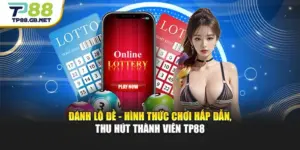 Đánh Lô Đề - Hình Thức Chơi Hấp Dẫn, Thu Hút Thành Viên TP88
