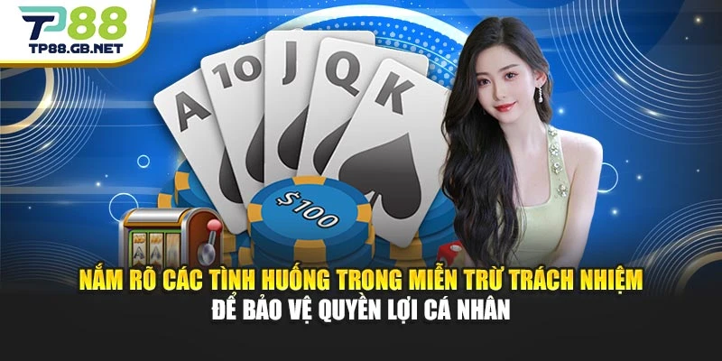 Nắm rõ các tình huống trong miễn trừ trách nhiệm để bảo vệ quyền lợi cá nhân